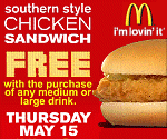 McDonald's southern-style chicken sandwich is free on Thursday May 15th with the purchase of any medium or large drink between the hours of 10:30 AM and 7 PM.
